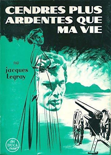 Livrenpoche : Cendres plus ardentes que ma vie - Jacques Legray - Livre