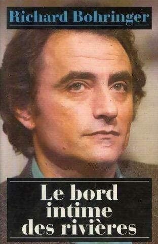 Livrenpoche : Le bord intime des rivières - Richard Bohringer - Livre
