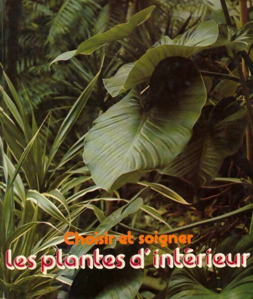 Choisir et soigner les plantes d'intérieur - Jean-Jacques Goulais -  Livre de Paris GF - Livre