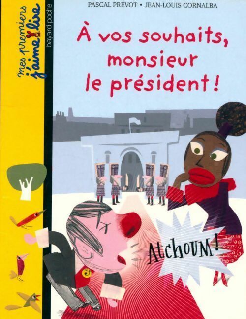 Livrenpoche : A vos souhaits, monsieur le président ! - Pascal Prévot - Livre