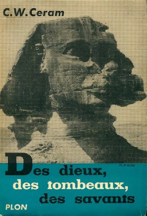 Livrenpoche : Des dieux des tombeaux des savants - C.W. Ceram - Livre