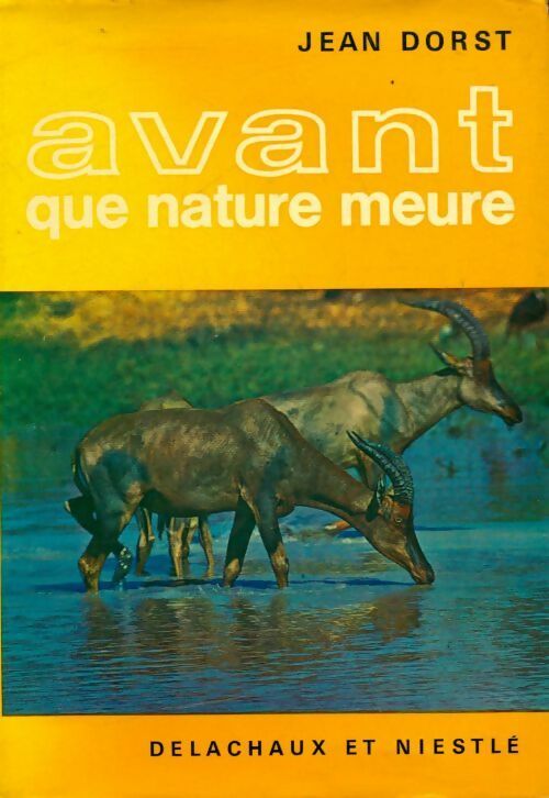 Avant que nature meure - Jean Dorst -  Delachaux GF - Livre
