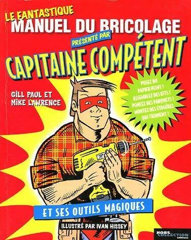 Livrenpoche : Le fantastique manuel du bricolage présenté par capitaine Compétent et ses outils magiques - Mike Lawrence, Paul Gill - Livre