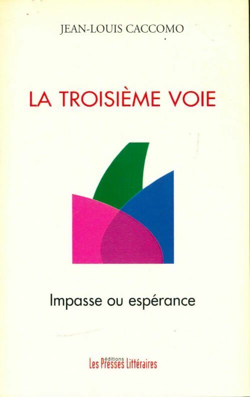 Livrenpoche : La troisième voie : Impasse ou espérance - Jean-Louis Caccomo - Livre