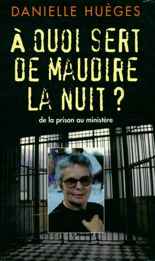 Livrenpoche : A quoi sert de maudire la nuit ? - Danielle Huèges - Livre