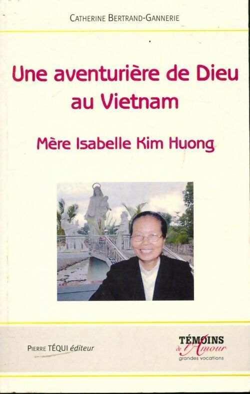 Livrenpoche : Une aventurière de dieu au Vietnam - Catherine Bertrand-Gannerie - Livre
