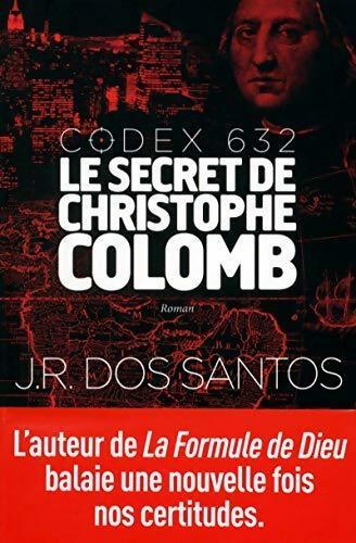 Codex 632  le secret de Christophe Colomb - José Rodrigues Dos Santos -  HC GF - Livre