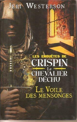 Livrenpoche : Les enquêtes de Crispin le chevalier déchu : Le voile des mensonges - J. Westerson - Livre