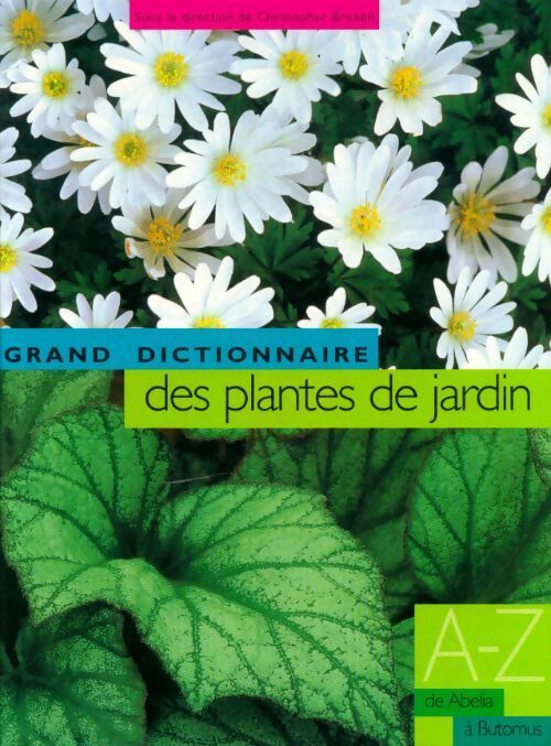 Livrenpoche : Le grand dictionnaire des plantes de jardin Tome I : De abelia à butomus - Christopher Brickell - Livre