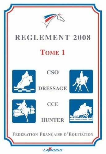 Reglement FFE 2008 Tome I : CSO,dressage, CCE, hunter - Fédération Française D'Équitation -  Lavauzelle poche - Livre