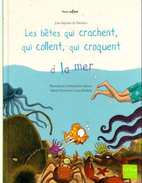 Livrenpoche : Les bêtes qui crachent, qui collent, qui croquent à la mer - Jean-Baptiste De Panafieu - Livre