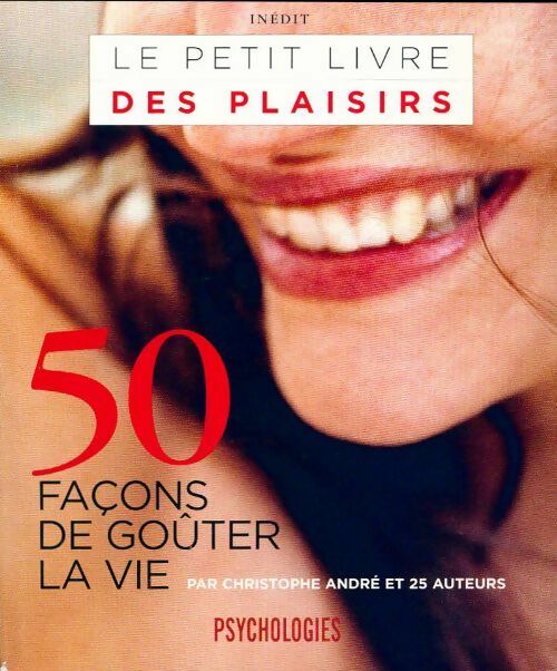 Le petit livre des plaisirs : 50 façons de goûter la vie - Collectif -  Psychologies magazine poche - Livre