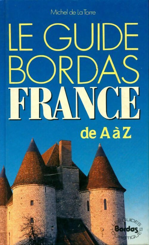 Livrenpoche : Guide bordas France de A à Z - Michel De La Torre - Livre