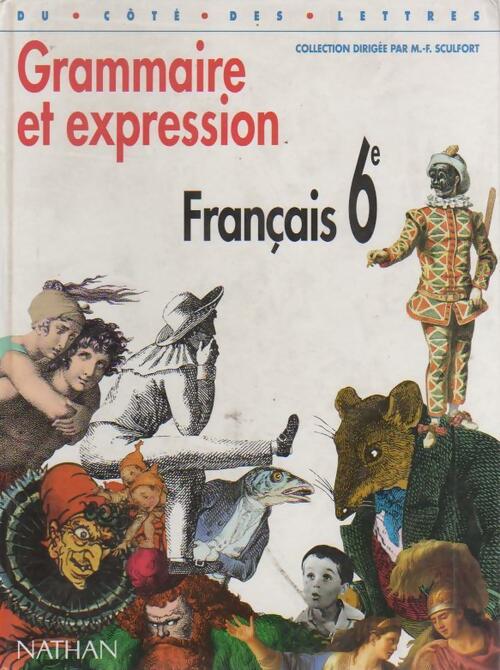 Grammaire et expression français 6e - Marie-France Sculfort -  Du côté des lettres - Livre