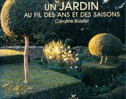 Un jardin au fil des ans et des saisons - Caroline Boisset -  Hatier GF - Livre
