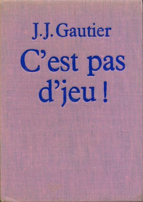 Livrenpoche : C'est pas d'jeu ! - Jean-Jacques Gautier - Livre
