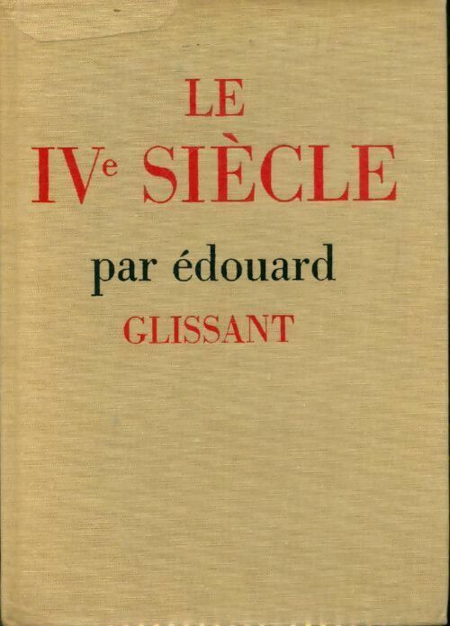 Livrenpoche : Le IVe siècle - Edouard Glissant - Livre