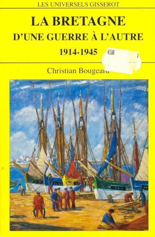 Livrenpoche : La Bretagne d'une guerre à l'autre (1914-1945) - C Bougeard - Livre