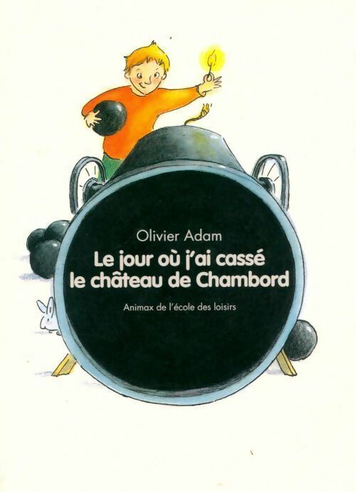 Livrenpoche : Le jour où j'ai cassé le château de Chambord - Olivier Adam - Livre