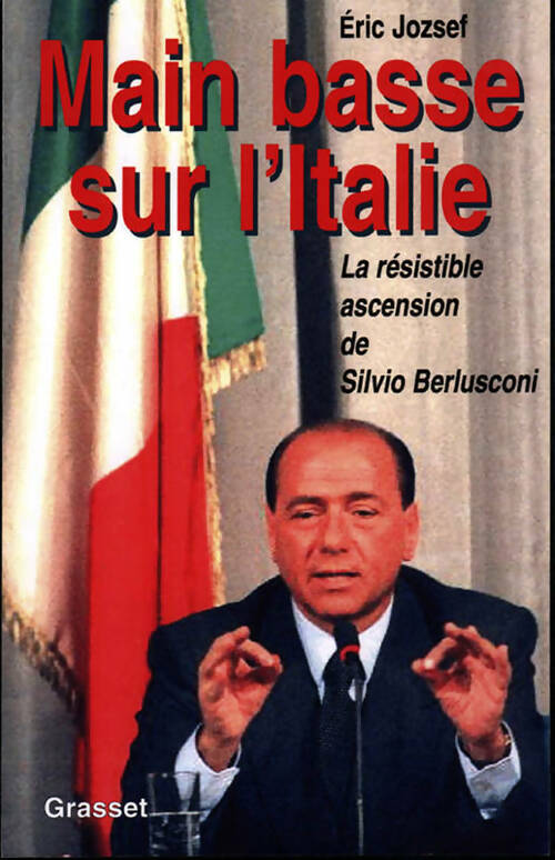 Livrenpoche : Main basse sur l'italie. La résistible ascension de silvio berlusconi - Eric Jozsef - Livre
