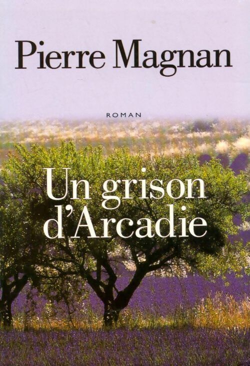 Livrenpoche : Un grison d'Arcadie - Pierre Magnan - Livre