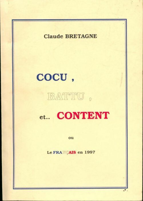Livrenpoche : Cocu, battu et... content ou le français en 1997 - Claude Bretagne - Livre