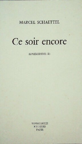 Livrenpoche : Éphémérides Tome II : Ce soir encore - Marcel Schaettel - Livre