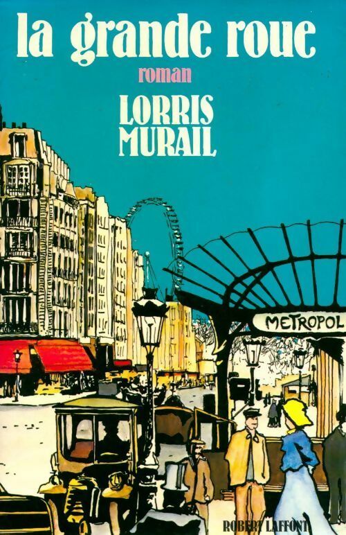 La grande roue - Lorris Murail -  Laffont GF - Livre