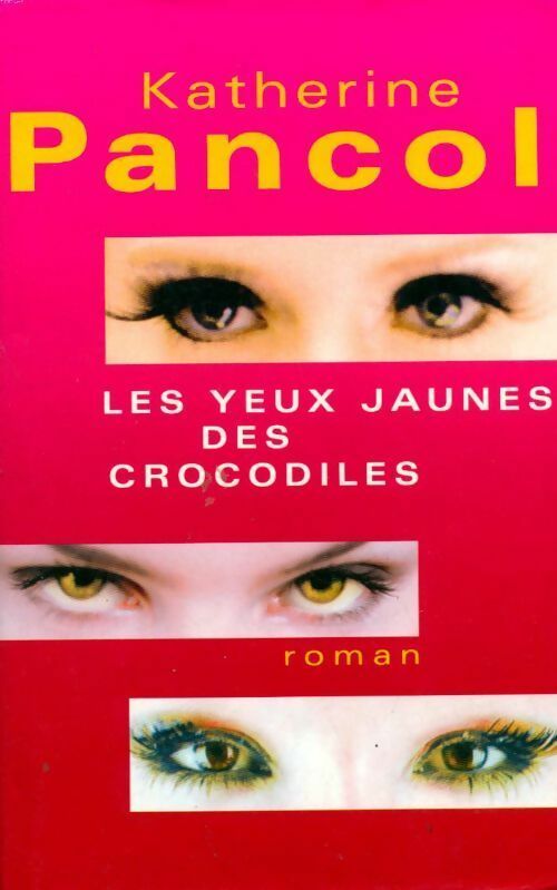 Livrenpoche : Les yeux jaunes des crocodiles - Katherine Pancol - Livre