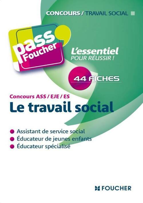 Le travail social. Concours ASS, EJE, ES - Sophie Leroy -  Pass'Foucher - Livre