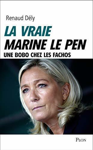 Livrenpoche : La vraie Marine Le Pen - Renaud Dély - Livre