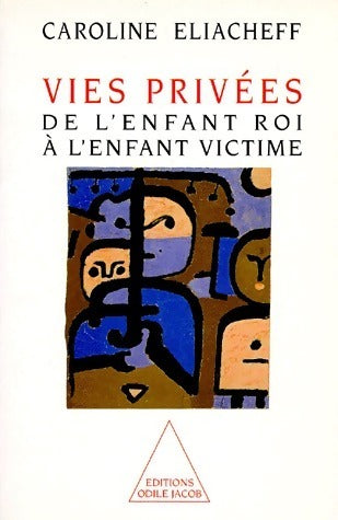Livrenpoche : Vies privées. De l'enfant roi à l'enfant victime - Caroline Eliacheff - Livre