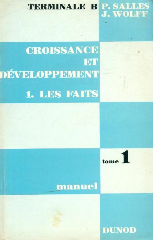 Croissance et developpement Tome I : Les faits Terminale B - P. Salles -  Dunod GF - Livre