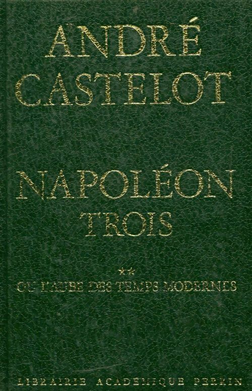 Livrenpoche : Napoléon trois Tome II - André Castelot - Livre