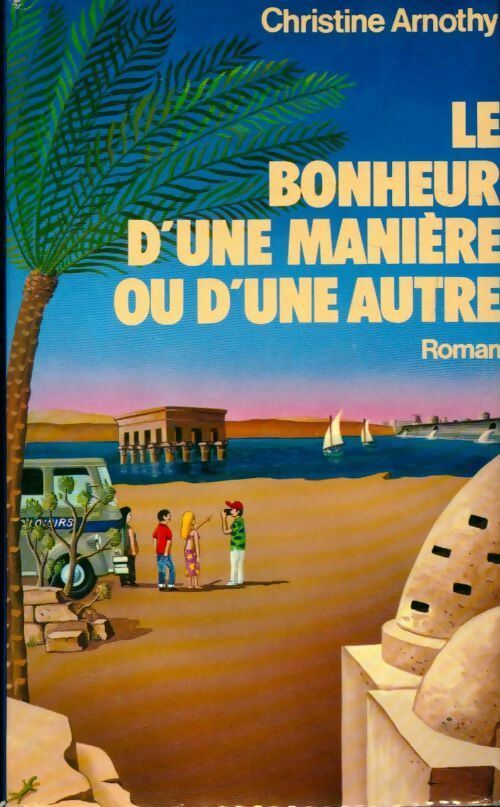 Livrenpoche : Le bonheur d'une manière ou d'une autre - Christine Arnothy - Livre