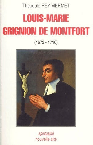 Livrenpoche : Louis-Marie Grignion de Montfort (1673-1716) - Th. Rey-Mermet - Livre