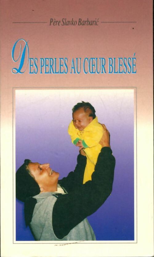 Livrenpoche : Des perles au coeur blessé - Slavko Barbaric - Livre