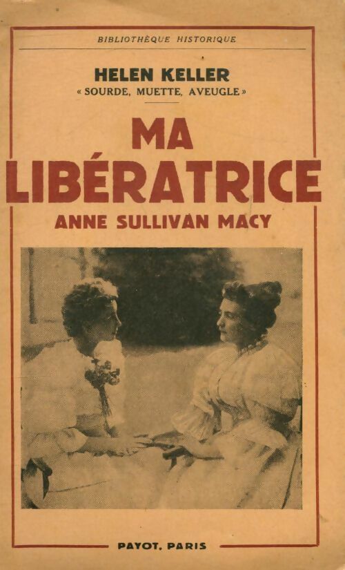 Ma libératrice Anne Sullivan Macy - Helen Keller -  Payot GF - Livre