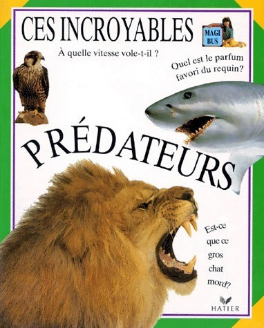 Livrenpoche : Ces incroyables prédateurs - Angela Wilkes - Livre