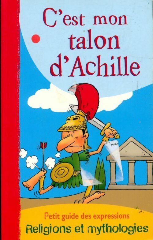 Livrenpoche : C'est mon talon d'Achille. Petit guide des expressions religions et mythologies - Frédéric Tessier, Pascale Cheminée - Livre