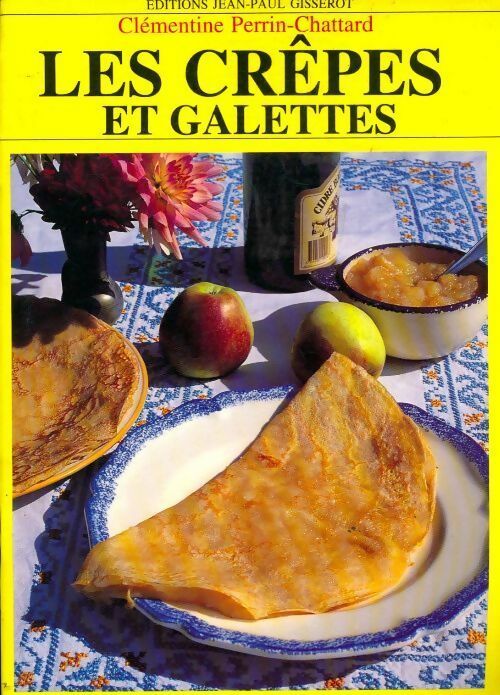 Les crêpes et galettes - Clémentine Perrin-Chattard -  Gisserot GF - Livre