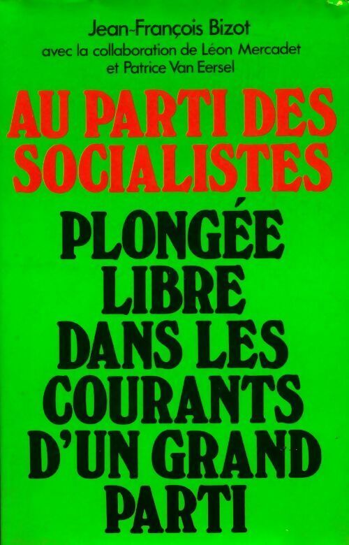 Livrenpoche : Au parti des socialistes. Plongée libre dans les courants d'un grand parti - Jean-François Bizot - Livre