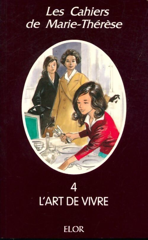 Livrenpoche : Les cahiers de Marie-Thérèse Tome IV : L'art de vivre - Marie-Thérèse Brugeois - Livre