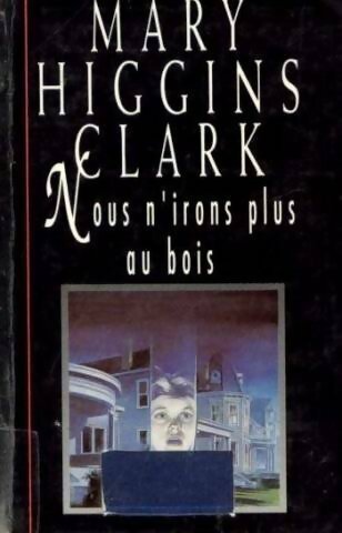 Livrenpoche : Nous n'irons plus au bois - Mary Higgins Clark - Livre