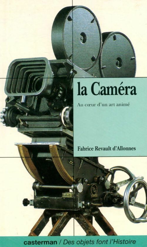 Livrenpoche : La caméra. Au coeur d'un art animé - Fabrice Revault D'Allonnes - Livre