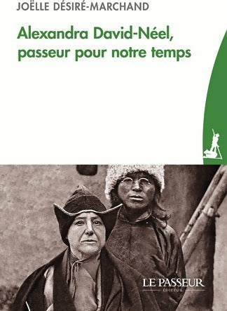 Alexandra David-Néel, passeur pour notre temps - Joëlle Désiré-Marchand - Livre