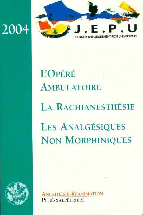 Livrenpoche : L'opéré ambulatoire/ La rachianesthésie / Les analgésiques non morphiniques - Collectif - Livre