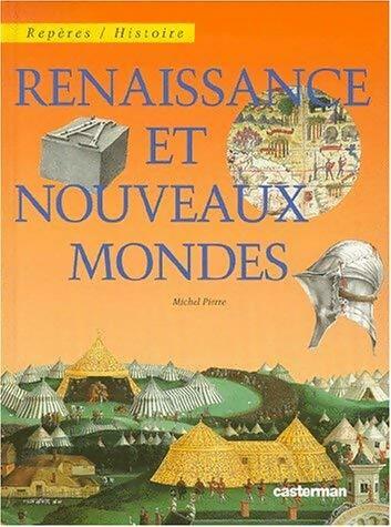 Livrenpoche : Renaissance et nouveaux mondes - Michel Pierre - Livre