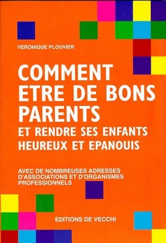Livrenpoche : Comment être de bons parents. Et rendre ses enfants heureux et épanouis - Véronique Plouvier - Livre