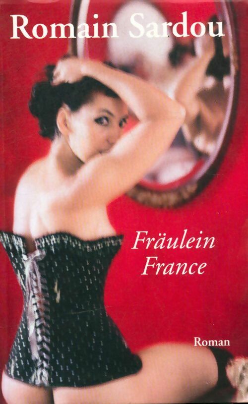 Livrenpoche : Fraülein France - Romain Sardou - Livre